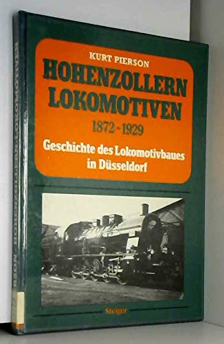 Hohenzollern-Lokomotiven 1872-1929. Geschichte des Lokomotivbaues in Düsseldorf. - Pierson, Kurt