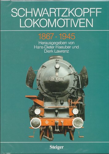 9783921564752: Schwartzkopff-Lokomotiven 1867 [achtzehnhundertsiebenundsechzig] - 1945 Mit Ausz. aus d. Werkkatalogen 1928, 1935, 1938 u.e. Fabriknummernverz. von 1867 - 1945