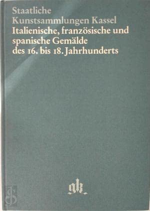 9783921566084: Italienische, franzsische und spanische Gemlde des 16. bis 18. Jahrhunderts (Staatliche Kunstsammlungen Kassel. Gemldegalerie Alte Meister. Katalog)