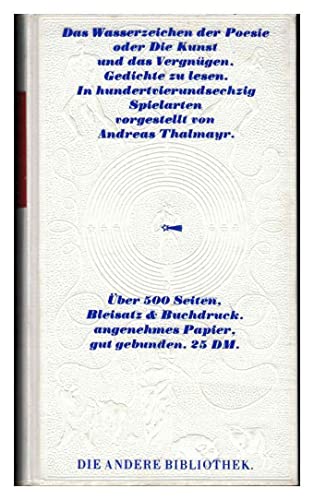 9783921568378: Das Wasserzeichen der Poesie oder Die Kunst und das Vergngen, Gedichte zu lesen. In hundertvierundsechzig Spielarten vorgestellt (=Die Andere Bibliothek, Band 9).