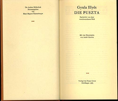 Die Puszta. Nachricht von einer verschwundenen Welt. A. d. Ungar. v. T. Podmaniczky. Nördl., Greno, 1985. 293 S. OPbd. - - ILLYES, G.,