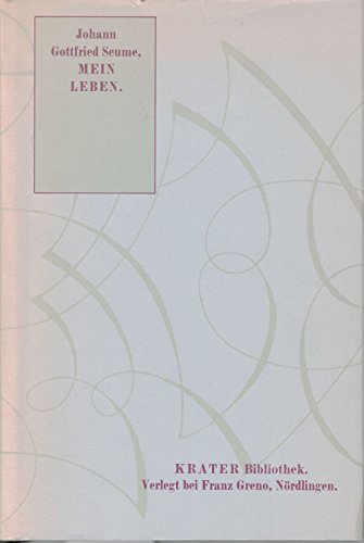 Mein Leben. Nebst der Fortsetzung von G. J. Göschen und C. A. H. Clodius. Beigabe. J. G. Seume: Spaziergang nach Syrakus. München, Bruckmann 1962. - Seume, Johann Gottfried.