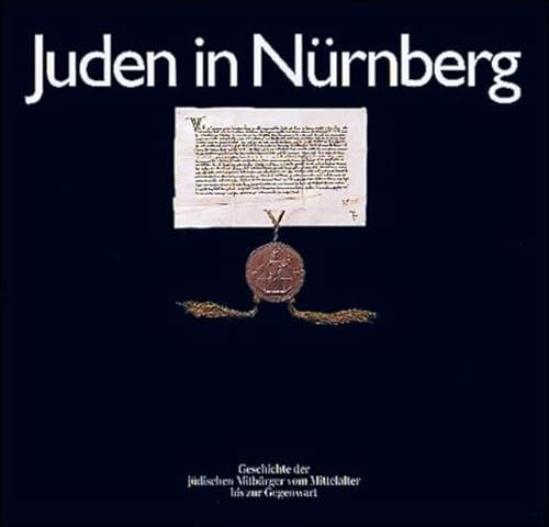 Stock image for Juden in Nrnberg: Geschichte der jdischen Mitbrger vom Mittelalter bis zur Gegenwart for sale by medimops