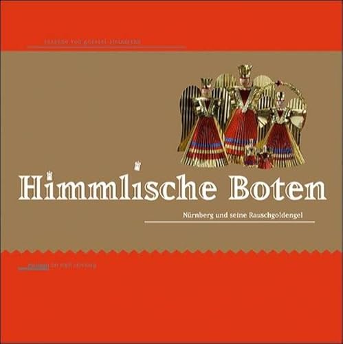 Beispielbild fr Goessel-Steinm.: Himmlische Boten. Nrnberg und seine Rauschgoldengel zum Verkauf von medimops
