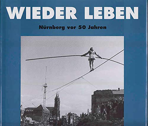 9783921590447: Wieder Leben: Nrnberg vor 50 Jahren