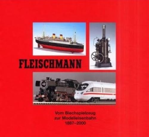Fleischmann. Vom Blechspielzeug zur Modelleisenbahn 1887 - 2000.
