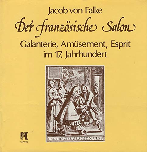 Imagen de archivo de Der franzsische Salon. Galanterie, Amsement und Esprit im 17. Jahrhundert a la venta por Leserstrahl  (Preise inkl. MwSt.)