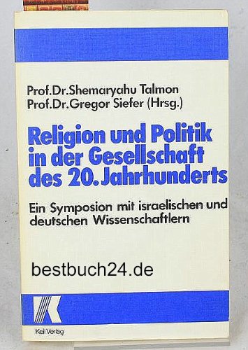 9783921591024: Religion und Politik in der Gesellschaft des 20. Jahrhunderts: Ein Symposion mit israelischen und deutschen Wissenschaftlern (German Edition)