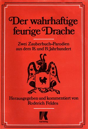 Stock image for Der wahrhaftige feurige Drache [und "Dr. Faust's groer und gewaltiger Meergeist"]. Zwei Zauberbuch-Parodien aus dem 18. und 19. Jahrhundert. Mit einem Vorwort von Rudolf Prtner. Herausgegeben und kommentiert von Roderich Feldes. for sale by Antiquariat Librarius