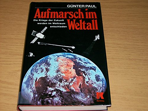 Stock image for Aufmarsch im Weltall. Die Kriege der Zukunft werden im Weltall entschieden for sale by Bernhard Kiewel Rare Books
