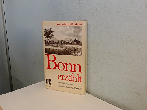 Bonn erzählt: Streifzüge durch das literarische Bonn von 1780-1980