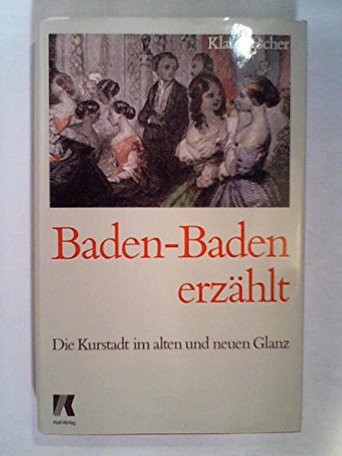 Beispielbild fr Baden-Baden erzhlt. Die Kurort im alten und neuen Glanz. zum Verkauf von Versandantiquariat Felix Mcke
