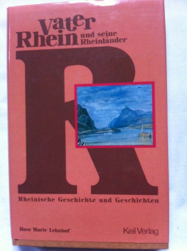 Stock image for Vater Rhein und seine Rheinlnder-- Rheinische Geschichte und Geschichten for sale by Bernhard Kiewel Rare Books