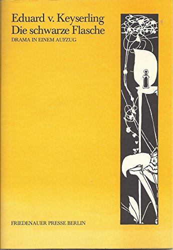 Die schwarze Flasche. Drama in 1 Akt - Eduard Von Keyserling