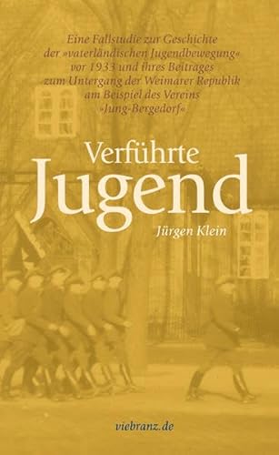 Beispielbild fr Verfhrte Jugend: Eine Fallstudie zur Geschichte der "vaterlndischen Jugendbewegung" vor 1933 und ihres Beitrages zum Untergang der Weimarer . . des Vereins "Jung - Bergedorf". zum Verkauf von medimops