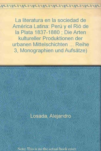 9783921600214: La literatura en la sociedad de America Latina. Peru y el Rio de la Plata 1837- 1880. ( = Editionen der Iberoamericana/ III: Monographien und Aufstze, 9) .