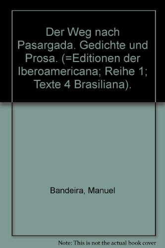 Imagen de archivo de Der Weg nach Pasargada. Gedichte und Prosa. (=Editionen der Iberoamericana; Reihe 1; Texte 4 Brasiliana). a la venta por medimops