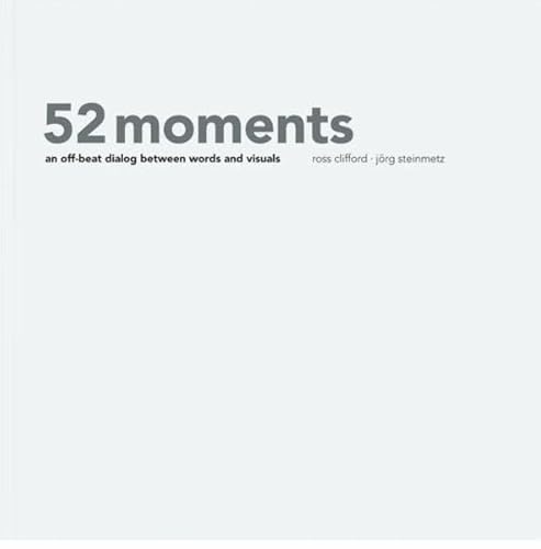 Beispielbild fr 52 moments an off-beat dialog between words and visuals zum Verkauf von WorldofBooks