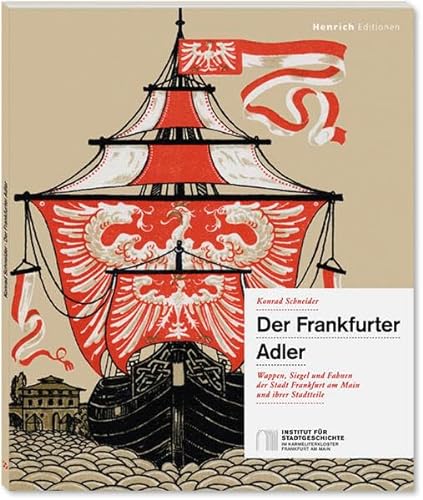 Der Frankfurter Adler: Wappen, Siegel und Fahnen der Stadt Frankfurt am Main und ihrer Stadtteile (9783921606858) by Schneider, Konrad