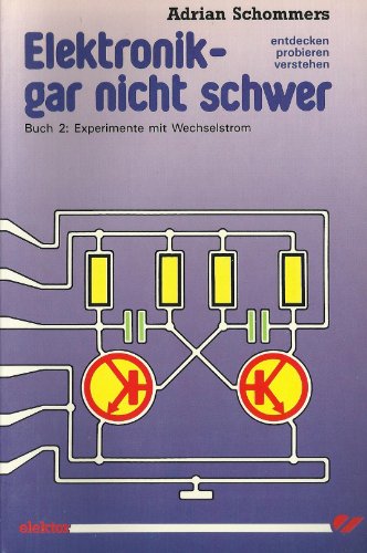 Beispielbild fr Elektronik gar nicht schwer, Bd.2, Experimente mit Wechselstrom: Entdecken, probieren, verstehen zum Verkauf von medimops