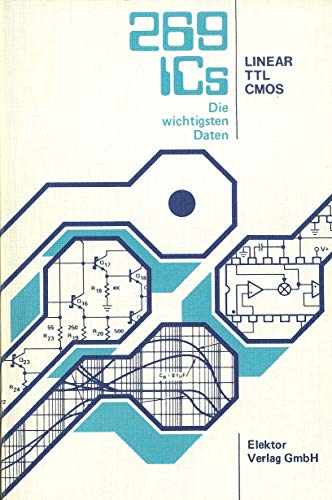 269 ICs : Linear, TTL, CMOS - Die wichtigsten Daten [IC-Datenbuch].