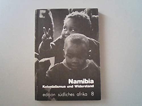 Stock image for Namibia: Kolonialismus und Widerstand (Edition sdliches Afrika, 8) for sale by Basler Afrika Bibliographien