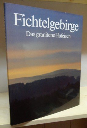 Beispielbild fr Fichtelgebirge. Das granitene Hufeisen. zum Verkauf von Antiquariat Renate Wolf-Kurz M.A.