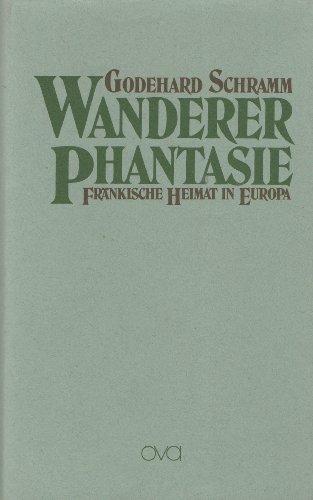 9783921615812: Wandererphantasie. Frnkische Heimat in Europa