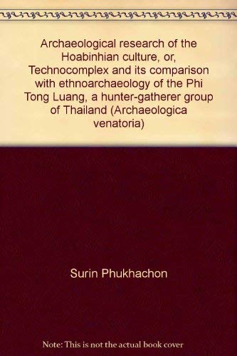 Archaeological Research of the Hoabinhian Culture . Ethnoarchaeology of the Phi Tong Luang a Hunt...