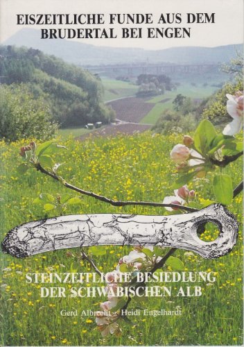 Steinzeitliche Besiedlung der SchwaÌˆbischen Alb: Eiszeitliche Funde aus dem Brudertal bei Engen (German Edition) (9783921618288) by Albrecht, Gerd