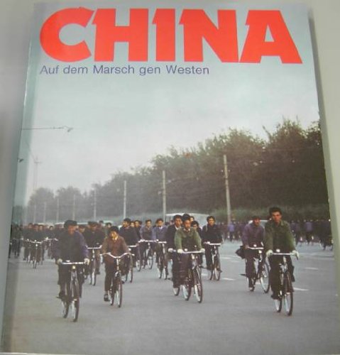 China. Auf dem Marsch gen Westen