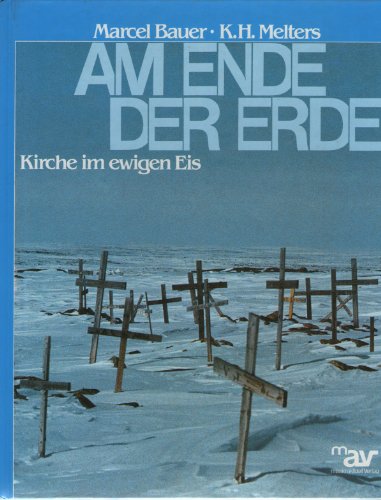 Beispielbild fr Am Ende der Erde : Kirche im ewigen Eis zum Verkauf von Paderbuch e.Kfm. Inh. Ralf R. Eichmann