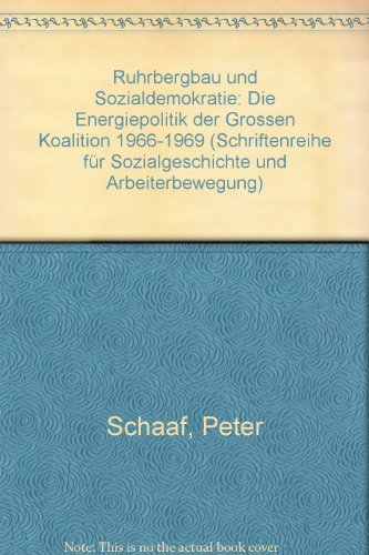 9783921630105: Ruhrbergbau und Sozialdemokratie. Die Energiepolitik der Grossen Koalition 1966-1969