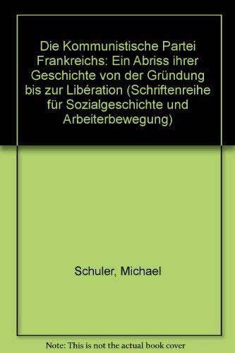 Imagen de archivo de Die kommunistische Partei Frankreichs. Ein historischer Abriss von ihrer Grndung bis zur Libration a la venta por medimops