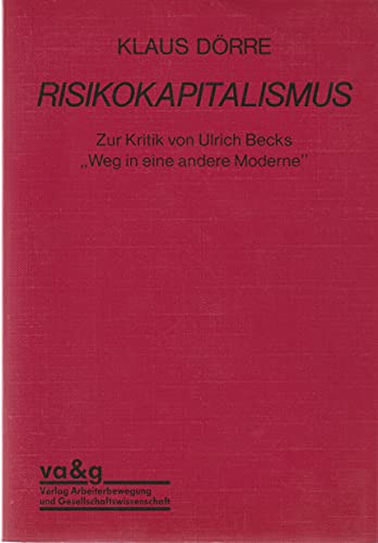 Risikokapitalismus: Zur Kritik von Ulrich Becks "Weg in eine andere Moderne" (Schriftenreihe der Studiengesellschaft fuÌˆr Sozialgeschichte und Arbeiterbewegung) (German Edition) (9783921630853) by DoÌˆrre, Klaus