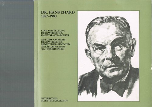 Beispielbild fr Dr. Hans Ehard 1887 - 1980. Eine Ausstellung des Bayerischen Hauptstaatsarchivs aus dem Nachlass des bayerischen Ministerprsidenten anlsslich seines 100. Geburtstages. Mnchen, 1. Dezember 1987 - 29. Januar 1988. Ausstellung und Katalog: Ludwig Morenz unter Mitarbeit von Michael Stephan. (Ausstellungskataloge der staatlichen Archive Bayerns, Nr. 22). zum Verkauf von Antiquariat Dr. Josef Anker