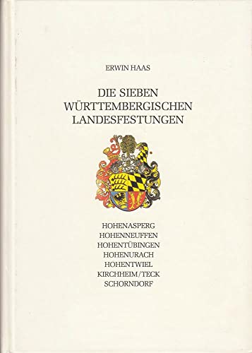 Die sieben württembergischen Landesfestungen Hohenasperg, Hohenneuffen, Hohentübingen, Hohenurach...