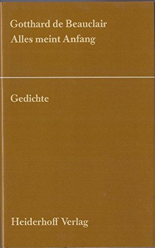 Beispielbild fr Alles meint Anfang (Lyrikreihe "Das Neueste Gedicht") (German Edition) zum Verkauf von Librairie Th  la page