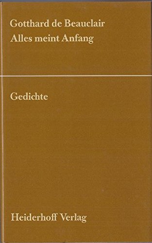 Stock image for Alles meint Anfang (Lyrikreihe "Das Neueste Gedicht") (German Edition) for sale by Librairie Th  la page