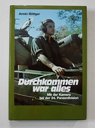 Durchkommen war alles Mit der Kamera bei der 24. Panzerdivision