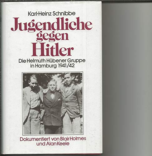 Beispielbild fr Jugendliche gegen Hitler. Die Helmuth Hbener-Gruppe in Hamburg 1941/1942 zum Verkauf von Modernes Antiquariat - bodo e.V.