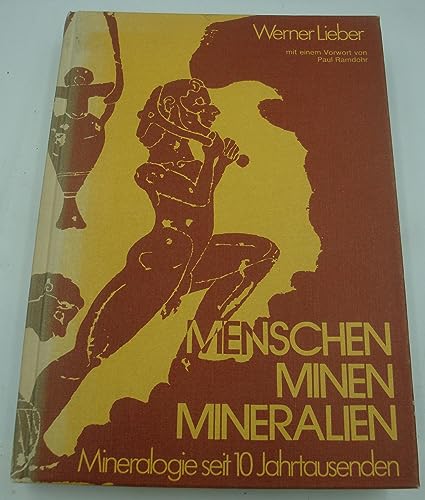 Beispielbild fr Menschen, Minen, Mineralien. Mineralogie seit 10 Jahrtausenden. zum Verkauf von ANTIQUARIAT BCHERBERG Martin Walkner