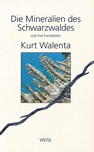 Mineralien des Schwarzwaldes und ihre Fundstellen - Kurt Walenta