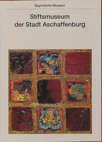 Beispielbild fr Stiftsmuseum der Stadt Aschaffenburg zum Verkauf von Versandantiquariat Felix Mcke