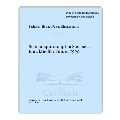 9783921679678: Schmalspurdampf in Sachsen. Ein aktueller Fhrer 1990
