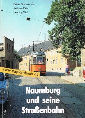 Beispielbild fr Naumburg und seine Straenbahn. zum Verkauf von Antiquariat Dr. Christian Broy