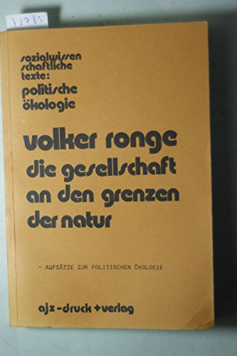 9783921680124: Die Gesellschaft an den Grenzen der Natur: Aufsatze zur polit. Okologie (Sozialwissenschaftliche Texte : Politische Planung)