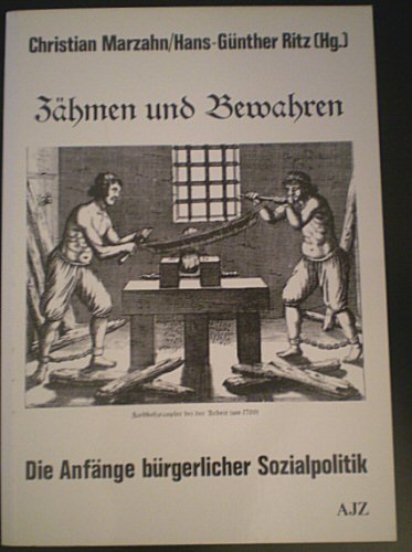 Stock image for Zhmen und Bewahren - Die Anfnge brgerlicher Sozialpolitik for sale by Der Ziegelbrenner - Medienversand