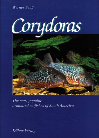 9783921684184: Corydoras - The Most Popular Armored Catfishes of South America