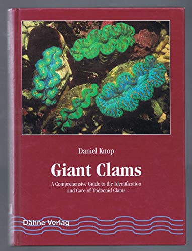 Stock image for Giant Clams: A Comprehensive Guide to the Identification and Care of Tridacnid Clams for sale by Book Bear